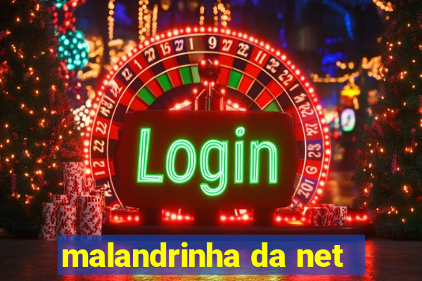 malandrinha da net